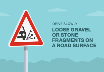 Safe driving tips and traffic regulation rules. Drive slowly, loose gravel or stone fragments on a road surface sign. Close-up view. Flat vector illustration template.