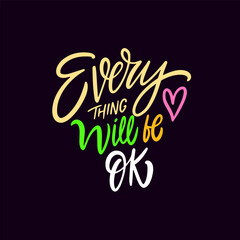 Everything will be ok lettering phrase. Hand drawn colorful vector art.