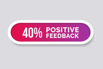 40% Positive Feedback Button. Fourth percent Feedback symbol Vector Illustration