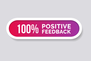 100% Positive Feedback Button. Hundred percent Feedback symbol Vector Illustration