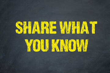 Share what you know	