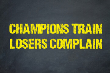 Champions Train, Losers Complain