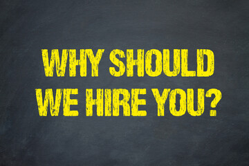 Why should we hire you?	