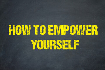 Fototapeta na wymiar How to empower yourself 