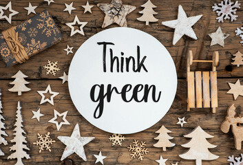Text Think Green, On Wooden Background, Natural Christmas Decoration