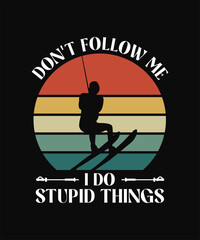 Don't follow me I do stupid things funny Skiing quotes retro T-shirt Design on black background