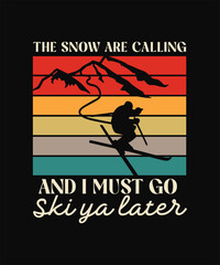 The snow are calling and I must go ski ya later Skiing quotes T-shirt Design on black background