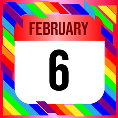 February 6 - Calendar with LGBTQI+ Rainbow colors. Vector illustration. Colorful  geometric template design background, vector illustration