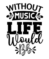 without music life would bb svg - obrazy, fototapety, plakaty
