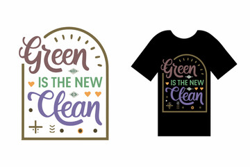 Green is the New Clean T Shirt Design