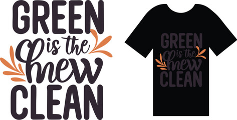 Green is the New Clean T Shirt Design