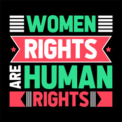 Women rights are human rights. Human Rights T-shirt Design.