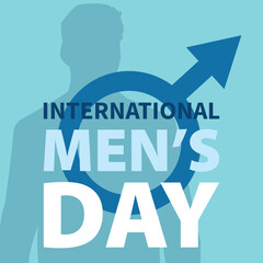 International Men's Day. Celebrated annually on November 19th to recognize and celebrate the cultural, political and socio-economic achievements of men. 