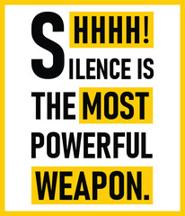 Silence is the most powerful weapon, Motivational Typography Illustration