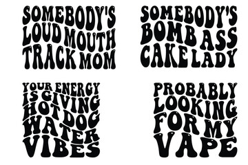 Somebody's Loud Mouth Track Mom, Somebody's Bomb Ass Cake Lady, Probably Looking For My Vape, your energy is giving hot dog water vibes retro wavy SVG T-shirt