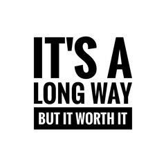 ''It's a long way, but it worth it'' Quote Illustration