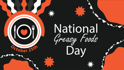 Obraz premium National Greasy Foods Day vector banner design. Happy National Greasy Foods Day modern minimal graphic poster illustration.
