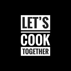 lets cook together simple typography with black background