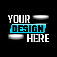 Fototapeta premium Your Design Here awesome typography t-shirt design 