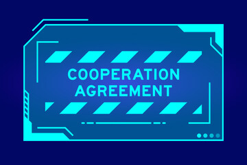 Blue color of futuristic hud banner that have word cooperation agreement on user interface screen on black background