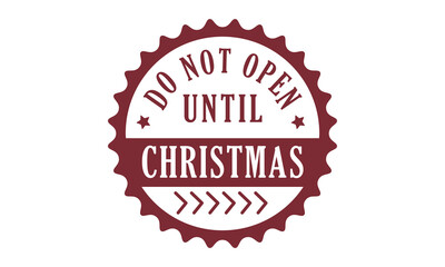 Fototapeta na wymiar Do Not Open Until Christmas Sign Stamp Design.