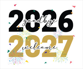 Goodbye 2026 Welcome 2027 T-shirt, Happy New Year T-shirt, New Year Quotes, Year End Hap, Welcome 2024 Shirt, Happy New Year Clip Art, New Year's Eve Quote, Cut File For Cricut And Silhouette