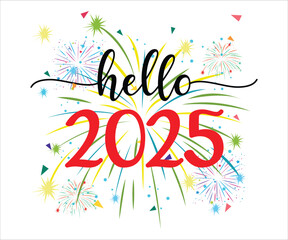 Hello 2025 T-shirt, Happy New Year T-shirt, New Year Quotes, Year End Hap, Welcome 2024 Shirt, Happy New Year Clip Art, New Year's Eve Quote, Cut File For Cricut And Silhouette