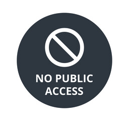 Monochromatic No Public Access Sign
 - obrazy, fototapety, plakaty