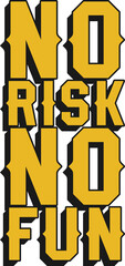 No Risk No Fun Motivational Typographic Quote Design for T-Shirt, Mugs or Other Merchandise.