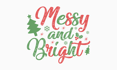 Messy and bright, Christmas svg, Funny Christmas, Christmas t-shirt,  Design Bundle, Cut Files Cricut, Silhouette, Winter, Merry Christmas, santa,  Christmas quotes retro wavy typography sublimation