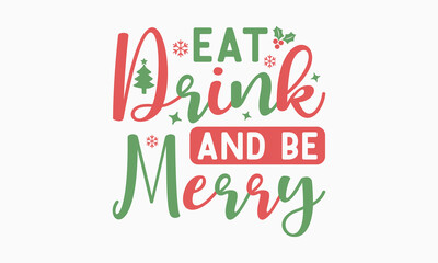 Eat drink and be merry,Christmas svg,Funny Christmas,Christmas t-shirt,  Design Bundle,Cut Files Cricut, Silhouette, Winter, Merry Christmas, santa,  Christmas quotes retro wavy typography sublimation