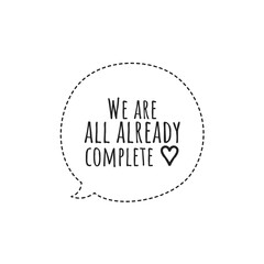 ''We are all already complete'' Quote Illustration