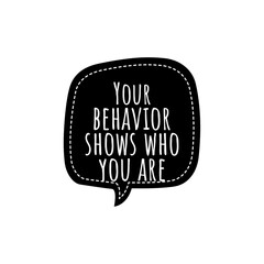 ''Your behavior shows who you are'' Quote Illustration