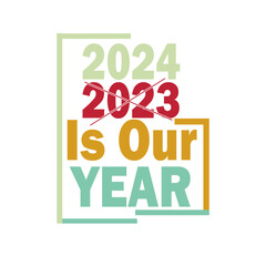 Fototapeta premium 2024 is our year. New year t shirt design