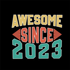 Awesome since 2023. New year t shirt design