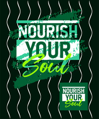 Nourish your soul motivational quotes stroke typepace design, typography, slogan grunge.