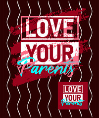 Love your parents motivational quotes stroke typepace design, typography, slogan grunge.