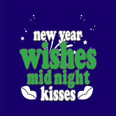 New year wishes midnight kisses. New year t shirt design