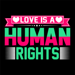 Love is a human rights. Human Rights T-shirt Design.