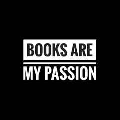books are my passion simple typography with black background