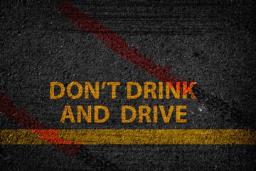 Don't Drink and Drive written on the road,Lane with the text Dont drink and drive