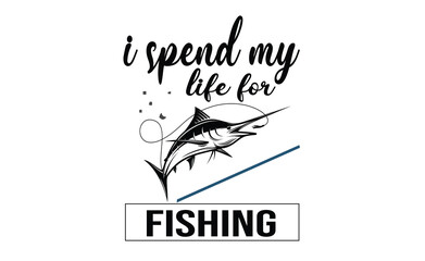 i spend my life for fishing svg