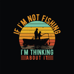 Id I'm not fishing I'm thinking about it