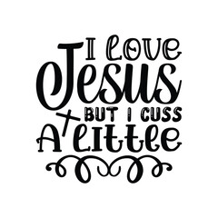 I love Jesus but I cuss a little