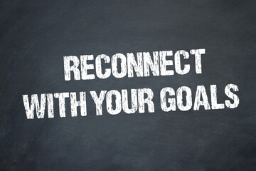 Reconnect with your goals	