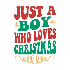 Just A Boy Who Loves Christmas Svg