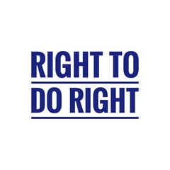 ''Right to do right'' Quote Illustration