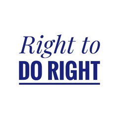 ''Right to do right'' Quote Illustration