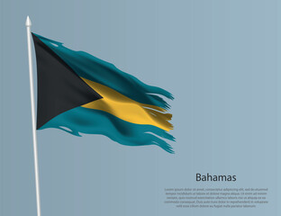 Ragged national flag of Bahamas. Wavy torn fabric on blue background.