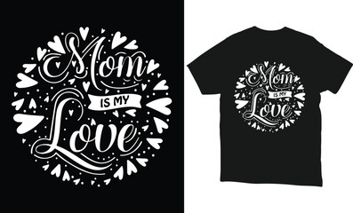 mom is my love print ready t shirt design
